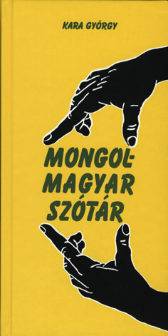 Монгол‐мажар толь бичиг / Mongol-magyar kéziszótár