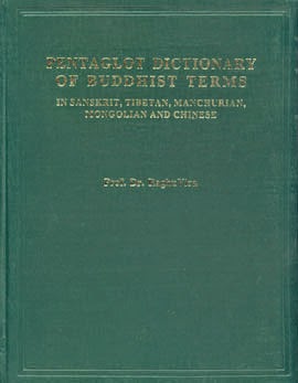 Pentaglot dictionary of Buddhist terms : in Sanskrit, Tibetan, Manchurian, Mongolian, and Chinese